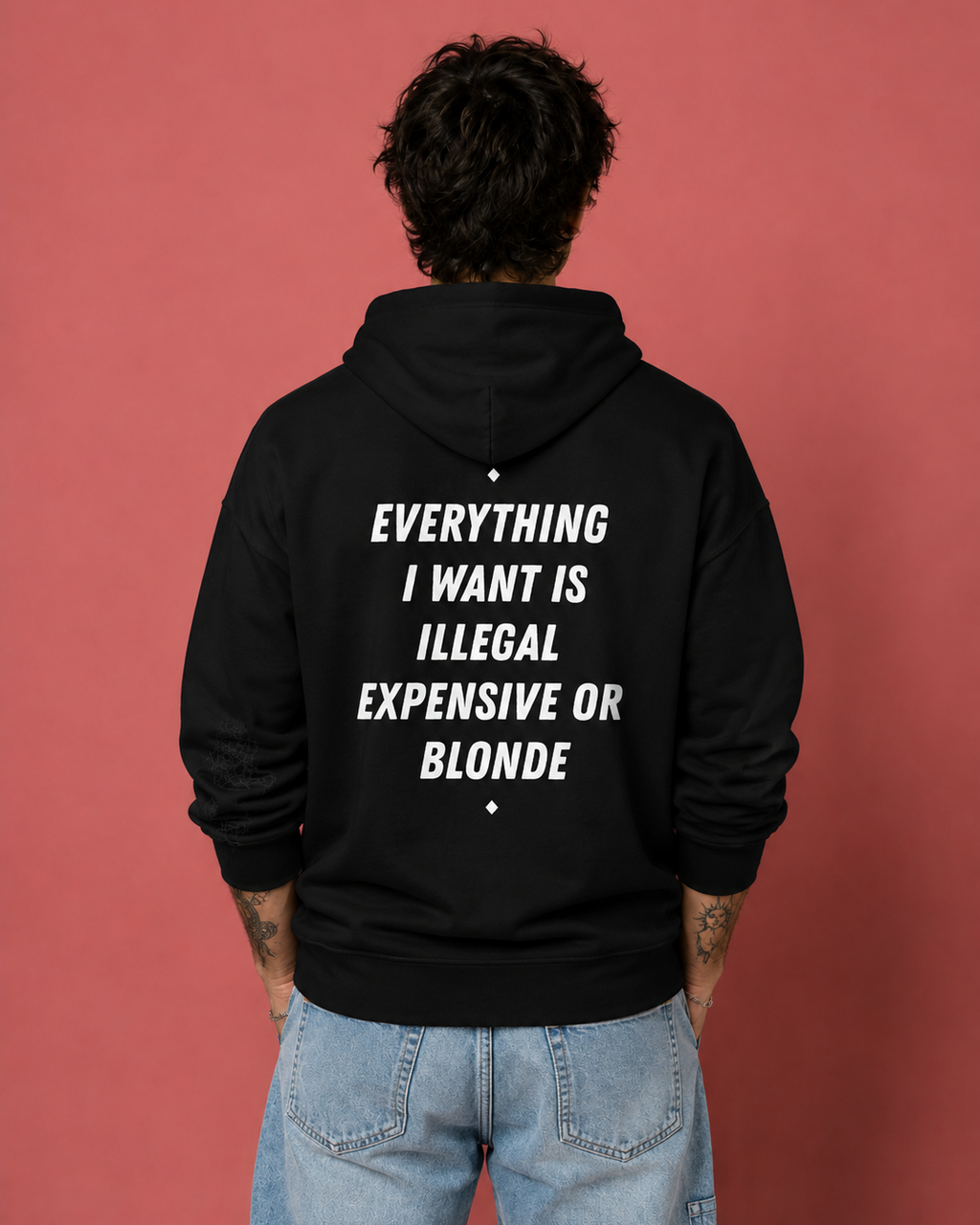 EVERYTHING I WANT IS ILLEGAL, EXPENSIVE OR BLONDE - HOODIE