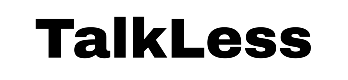 Talk Less